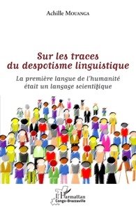 Achille Mouanga - Sur les traces du despotisme linguistique - La première langue de l'humanité était un langage scientifique.