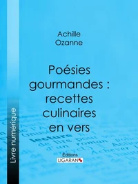 Poésies gourmandes : recettes culinaires en vers