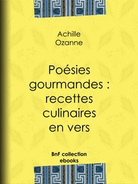 Poésies gourmandes : recettes culinaires en vers