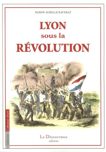 Achille Raverat - Lyon sous la Révolution.