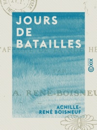 Achille-René Boisneuf - Jours de batailles - Les événements de la Guadeloupe.