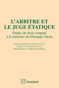 Achille Saletti et Jacques Van Compernolle - L'arbitre et le juge étatique - Etudes de droit comparé à la mémoire de Giuseppe Tarzia.
