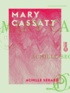 Achille Segard - Mary Cassatt - Un peintre des enfants et des mères.