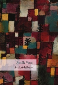 Achille Varzi - I colori del bene.