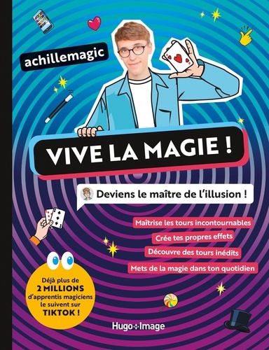 Vive la magie !. Deviens le maître de l'illusion !