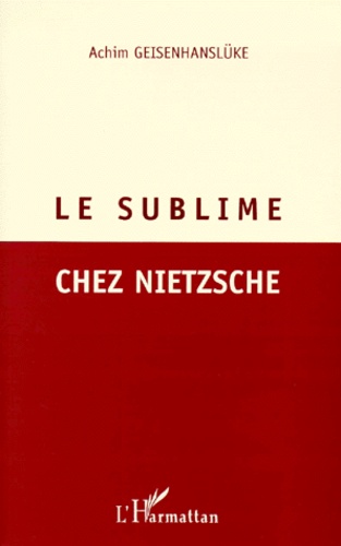 Achim Geisenhansluke - Le sublime chez Nietzsche.