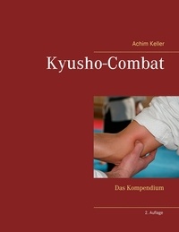 Achim Keller - Kyusho-Combat - Das Kompendium.