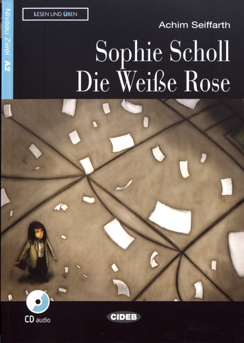 Achim Seiffarth - Sophie Scholl - Die Weiße Rose.