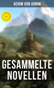 Gesammelte Novellen von Achim von Arnim