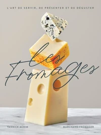 Les fromages. l'art de servir, de presenter et de deguster