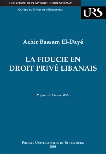 Achir Bassam El-Dayé - La fiducie en droit privé libanais.