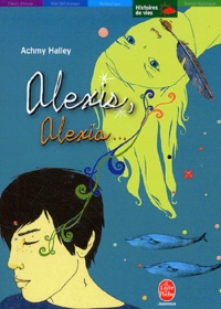 Achmy Halley et Sophie Leblanc - Alexis, Alexia... - Comme un baiser fait à la nuit.