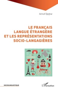 Achraf Djeghar - Le français langue étrangère et les représentations socio-langagières.