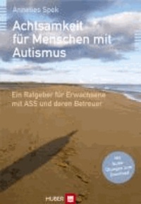 Achtsamkeit für Menschen mit Autismus - Ein Ratgeber für Erwachsene mit ASS und deren Betreuer.