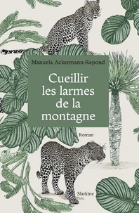 Cueillir les larmes de la montagne