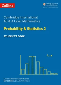 Cambridge International AS &amp; A Level Mathematics Probability and Statistics 2 Student’s Book