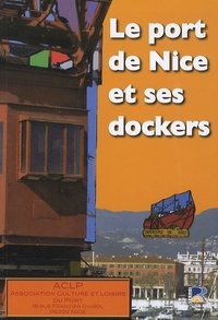  ACLP - Le port de Nice et ses dockers - Histoire - Témoignages - Souvenirs - Photos - Archives - Presse.