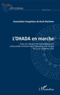  ACODM - L'OHADA en marche - Actes du colloque international organisé à Brazzaville et Pointe-Noire (République du Congo) du 24 au 26 février 2020.