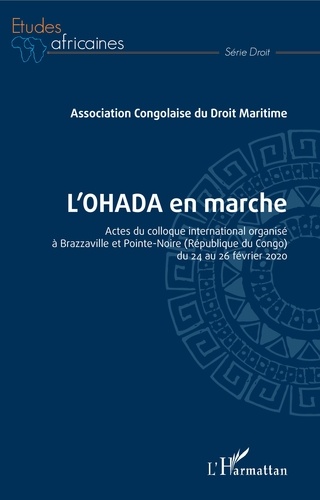 L'OHADA en marche. Actes du colloque international organisé à Brazzaville et Pointe-Noire (République du Congo) du 24 au 26 février 2020