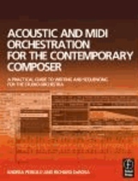 Acoustic and MIDI Orchestration for the Contemporary Composer - A Practical Guide to Writing and Sequencing for the Studio Orchestra.