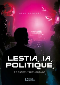 Lestia, IA, politique, et autres trucs coquins