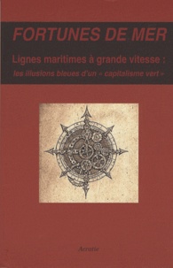  Acratie - Fortunes de mer - Lignes maritimes à grande vitesse : les illusions bleues d'un "capitalisme vert".