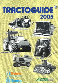  ACTA - Tractoguide - Tracteurs agricoles, Tracteurs spécialisés, Chargeurs télescopiques, Moissonneuses-batteuses, Ensileuses automotrices, Machines à vendanger.