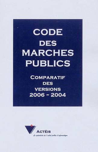  Acteis - Code des Marchés publics - Comparatif des versions 2006-2004.