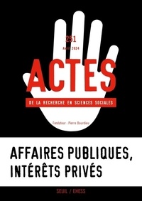  Collectif - Actes de la recherche en sciences sociales, n°251. Affaires publiques, intérêts privés.