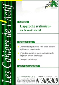  Collectif - Les Cahiers de l'Actif N° 308-309 Janvier-Février 2002 : L'approche systémique en travail social.