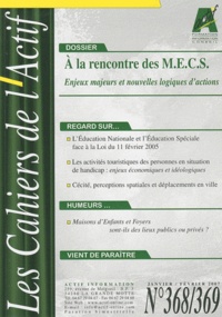 Francis Batifoulier - Les Cahiers de l'Actif N° 368/369, Janvier- : A la rencontre des MECS - Enjeux majeurs et nouvelles logiques d'actions.