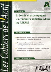 Bruno Piastrelli - Les Cahiers de l'Actif N° 490-491, mars-avril 2017 : Prévenir et accompagner les conduites addictives dans les ESSMS.