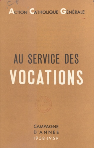 Au service des vocations. Campagne d'année. 1958-1959