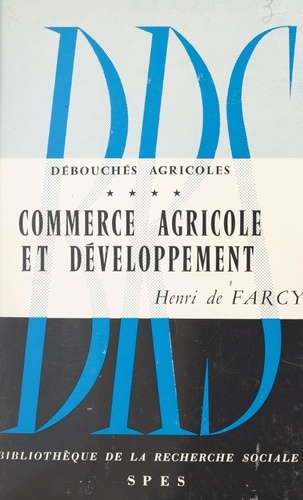Débouchés agricoles (4). Commerce agricole et développement