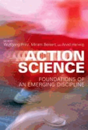 Action Science - Foundations of an Emerging Discipline.