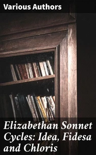 Elizabethan Sonnet Cycles: Idea, Fidesa and Chloris