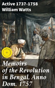 Memoirs of the Revolution in Bengal, Anno Dom. 1757
