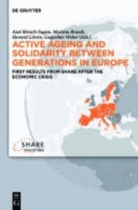 Active Ageing and Solidarity between Generations in Europe - First Results from SHARE after the Economic Crisis.