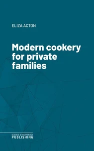 Modern cookery for private families
