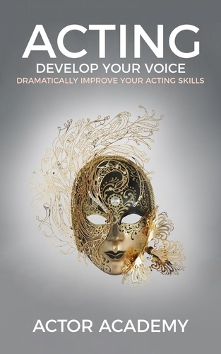  Actor Academy - Acting: Develop Your Voice.