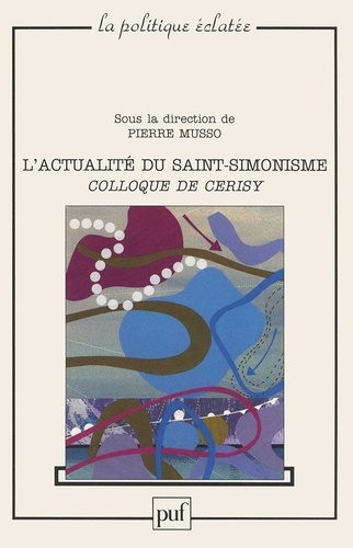 Actualité du Saint-Simonisme. Colloque de Cerisy