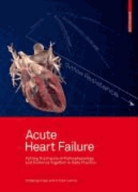 Acute Heart Failure - Putting the Puzzle of Pathophysiology and Evidence together in Daily Practise.