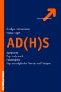 AD(H)S - Symptome - Psychodynamik - Fallbeispiele - psychoanalytische Theorie und Therapie.