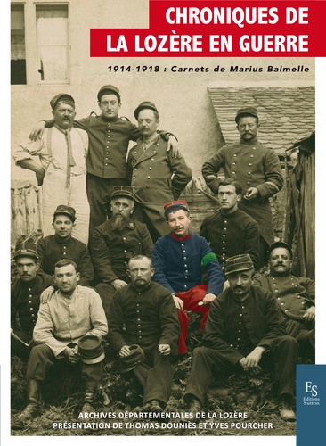 Chroniques de la Lozère en guerre. 1914-1918 : Carnets de guerre de Marius Balmelle