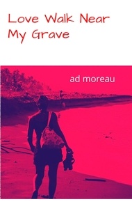  AD Moreau - Love...Walk Near My Grave.