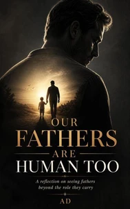 Our Fathers Are Human Too