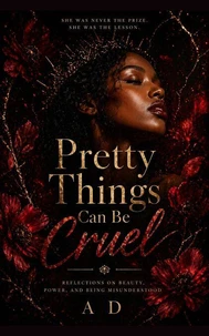 Pretty Things Can Be Cruel