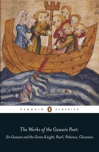 The Works of the Gawain Poet : Sir Gawain and the Green Knight ; Pearl ; Cleanness ; Patience