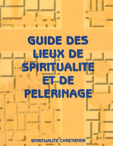  Ad sancta éditions - Guide des lieux de spiritualité et de pélerinage - Tome 1.