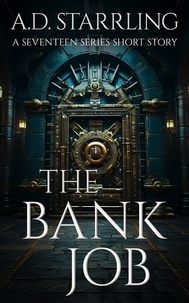  AD Starrling - The Bank Job (A Seventeen Series Short Story #6) - Seventeen, #0.6.
